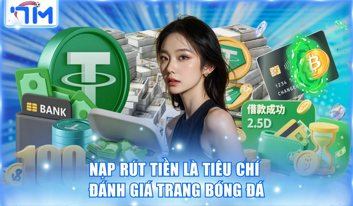 5 Top Web Cá Cược Bóng Đá Qua Mạng Dẫn Đầu Năm 2026 3 Nạp rút tiền là tiêu chí đánh giá trang bóng đá quan trọng