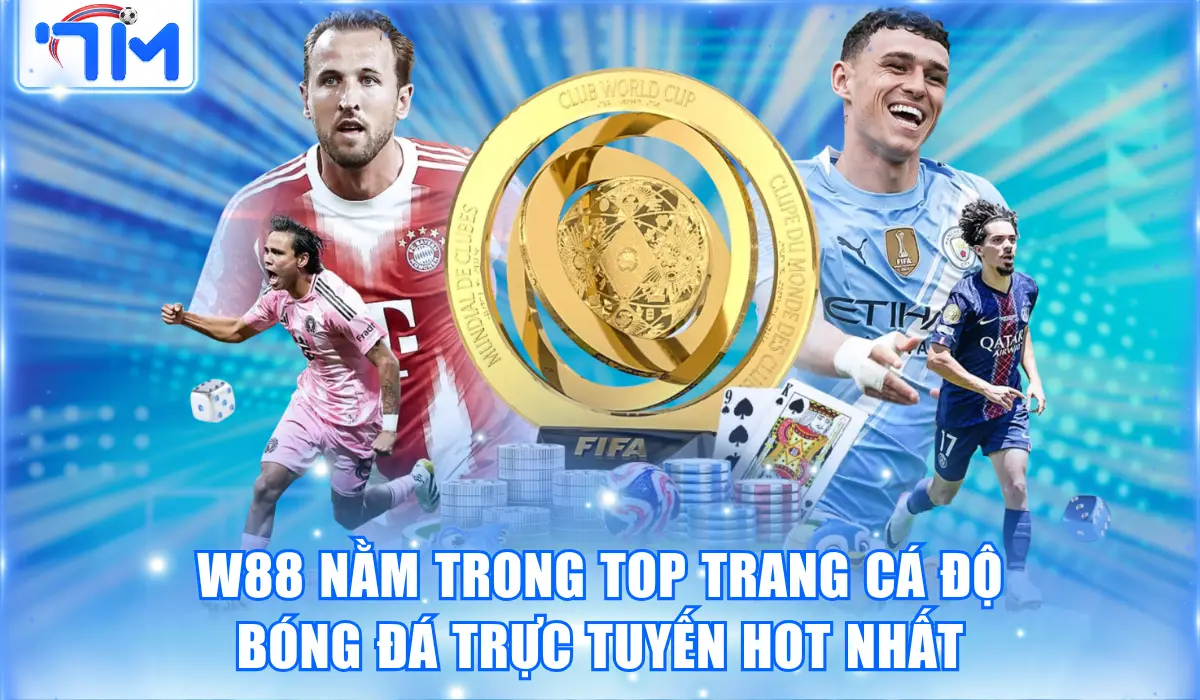Top Trang Cá Độ Bóng Đá Trực Tuyến Có Tỷ Lệ Kèo Cao Nhất 2 W88 nằm trong top trang cá độ bóng đá trực tuyến hot nhất