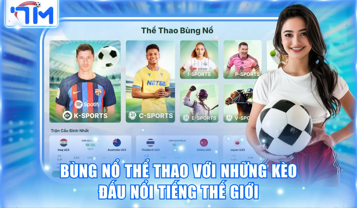 Topbet - Nhà Cái Top Đầu Châu Á Thưởng Nạp Đầu Tặng 150% 2 Bùng nổ thể thao với những kèo đấu nổi tiếng thế giới