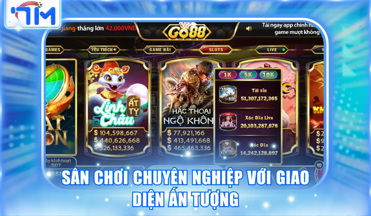 Go88 - Cổng Game Xanh Chín Đáng Chơi Nhất Hiện Nay 3 Sân chơi chuyên nghiệp với giao diện ấn tượng