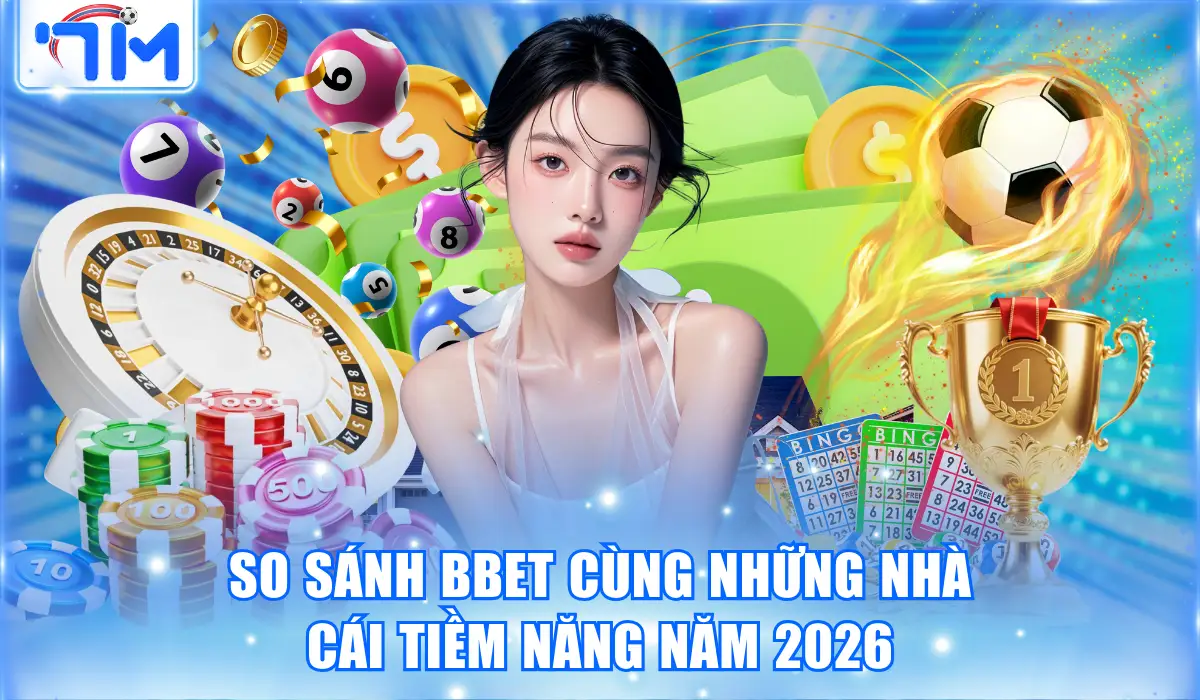 Bbet - Trang Nhà Cái Thể Thao Uy Tín Số 1 Châu Á +8,888K 3 So sánh Bbet cùng những nhà cái tiềm năng năm 2026
