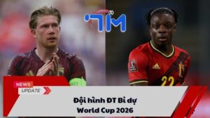 Đội hình ĐT Bỉ dự World Cup 2026