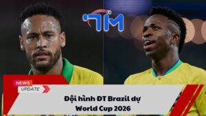 Đội hình ĐT Brazil dự World Cup 2026