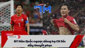 ĐT Hàn Quốc ngược dòng hạ CH Séc đầy thuyết phục