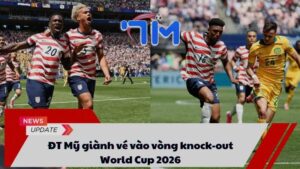 ĐT Mỹ giành vé vào vòng knock-out World Cup 2026