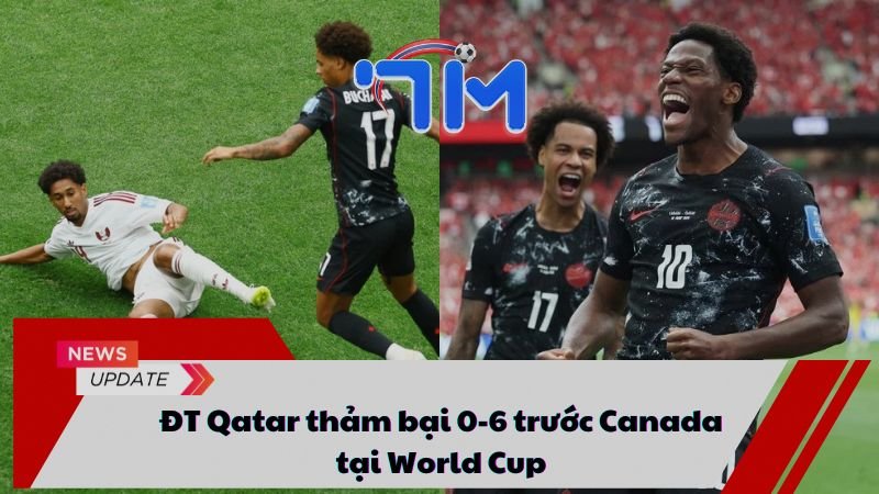 ĐT Qatar thảm bại 0-6 trước Canada tại World Cup